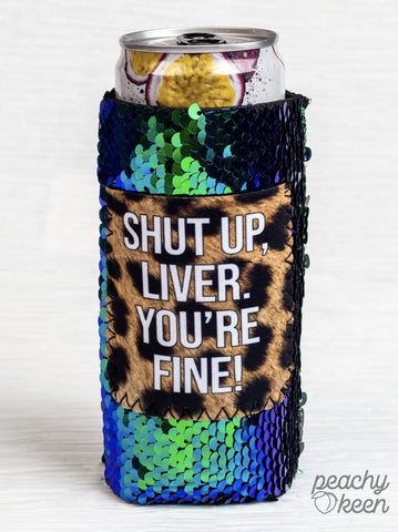 PEACHY KEEN SHUT UP, LIVER SEQUIN CAN COOLERS FOR SLIM CAN